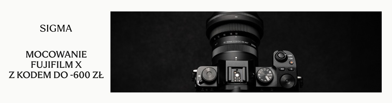 RABAT DO 600zł NA WYBRANE OBIEKTWY SIGMA Z MOCOWANIEM FUJIFILM X